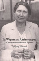 Ita Wegman and Anthroposophy: A Conversation with Emanuel Zeylmans 1621480127 Book Cover