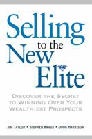 Selling to the New Elite: Discover the Secret to Winning over Your Wealthiest Prospects 0814416535 Book Cover
