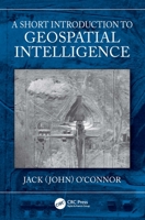 A Short Introduction to Geospatial Intelligence 1032566949 Book Cover