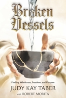 Broken Vessels: Finding Wholeness, Freedom, and Purpose 1667886681 Book Cover