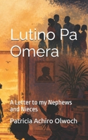 Lutino Pa Omera: Letters to my Nephews and Nieces B0GZNMFDLB Book Cover