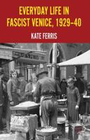 Everyday Life in Fascist Venice, 1929-40 1349313114 Book Cover