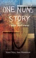 One Nun's Story: Then and Now 158982475X Book Cover