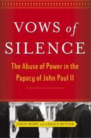 Vows of Silence: The Abuse of Power in the Papacy of John Paul II 0743287061 Book Cover