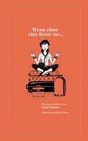 Wenn einer eine Reise tut...: Reisegeschichten 375194978X Book Cover