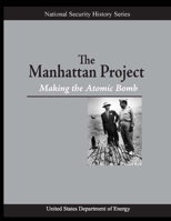 The Manhattan Project: Making the Atomic Bomb 1304064859 Book Cover