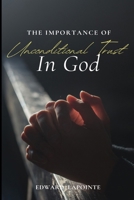 The Importance of Unconditional Trust in God 196410095X Book Cover