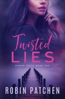 Twisted Lies (Book 2 Hidden Truths) 1543068073 Book Cover