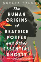 The Human Origins of Beatrice Porter and Other Essential Ghosts 1646220951 Book Cover