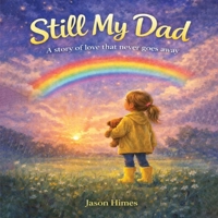 Still My Dad: A Story of Love That Never Goes Away B0GQPYCKQH Book Cover