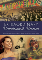Extraordinary Wandsworth Women 1398128147 Book Cover