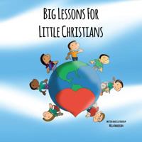 Big Lessons for Little Christians 1537208772 Book Cover