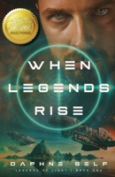 When Legends Rise 1649603487 Book Cover