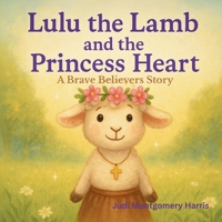 Lulu the Lamb and the Princess Heart B0F53C1RZ5 Book Cover