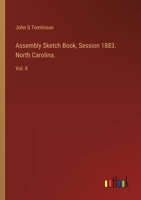 Assembly Sketch Book, Session 1883. North Carolina.: Vol. II 3385305934 Book Cover