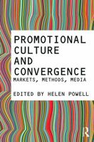 Promotional Culture and Convergence: Markets, Methods, Media 0415672805 Book Cover