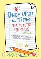 Once Upon a Time: Creative Writing Fun for Kids 0811842274 Book Cover