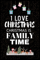 I Love Christmas Christmas Is Family Time: Snowman Christmas Ruled Journal, Jotter, Keepsake, Memory book to Write or Draw In, Event ... Recipe, Christmas Countdown, Record Guide Men, Women, Girls & B 1706256353 Book Cover