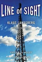 Line of Sight: Klaus Landsberg His Life and Vision 1530946859 Book Cover