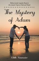 The Mystery of Adam: Biblical Gender Equality Based on the Common Origin of Male and Female 151276308X Book Cover