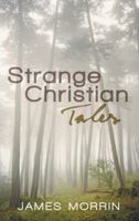 Strange Christian Tales 1512778729 Book Cover