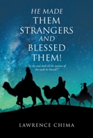 He Made Them Strangers and Blessed Them! 1098066545 Book Cover