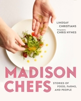 Madison Chefs: Stories of Food, Farms, and People 029933340X Book Cover
