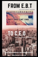 FROM E.B.T TO C.E.O: FROM POVERTY TO PROSPERITY B0875ZTFML Book Cover