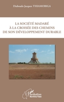 La société madaré à la croisée des chemins de son développement durable (Harmattan Burkina Faso) (French Edition) 2343197156 Book Cover