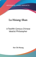 Lu Hsiang-Shan: A Twelfth Century Chinese Idealist Philosopher 143256692X Book Cover