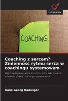 Coaching z sercem? Zmiennosc rytmu serca w coachingu systemowym (Polish Edition) 6630269098 Book Cover