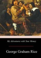 My Adventures with Your Money 1975774507 Book Cover