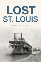 Lost St. Louis 1625859244 Book Cover
