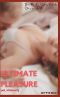 Ultimate Pleasure (MF, Straight): Three Naughty, Steamy & Erotic Stories for Adults B0BRYZTDKS Book Cover