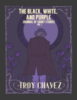 The Black, White, and Purple Journal of Short Stories Vol. I B0915GWTKZ Book Cover