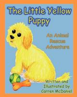 The Little Yellow Puppy: An Animal Rescue Adventure (Benjamin to the Rescue Book 1) 1481890670 Book Cover