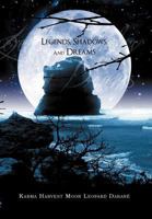 Legends, Shadows And Dreams 1465392157 Book Cover