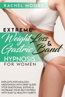 Extreme Weight Loss and Gastric Band Hypnosis For Women: Exploits Psychology, Meditation With Deep Sleep, Stop Emotional Eating and Increase Your Self Esteem With Easy and Healthy Habits 1801795916 Book Cover