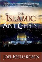 The Islamic Antichrist: The Shocking Truth about the Real Nature of the Beast 1935071122 Book Cover