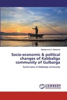 Socio-economic & political changes of Kabbaliga community of Gulbarga 6139892341 Book Cover