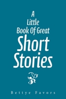 A LITTLE BOOK OF GREAT SHORT STORIES 1664153268 Book Cover