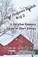 Cedar Hollows Ranch - Vol 2: A Christian Romance Series of Short Stories B0841BXFD7 Book Cover