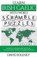 Learn Irish Gaelic with Word Scramble Puzzles Volume 1: Learn Irish Gaelic Language Vocabulary with 110 Challenging Bilingual Word Scramble Puzzles B08M88KRP8 Book Cover