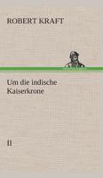 Um die indische Kaiserkrone II 3849530760 Book Cover