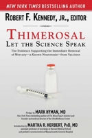 Thimerosal: Let the Science Speak: An Analysis of the Scientific Literature on Mercury Toxicity in Vaccines and the Political, Regulatory, and Media Failures That Continue to Threaten Public Health 1634504429 Book Cover