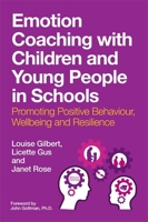 Emotion Coaching with Children and Young People in Schools: Promoting Positive Behaviour, Wellbeing and Resilience 1787757986 Book Cover