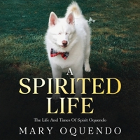 A Spirited Life: The Life and Times of Spirit Oquendo 0982883161 Book Cover