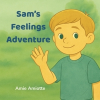 Sam's Adventure with Feelings B0FJTS3BX8 Book Cover