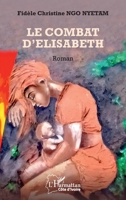 Le combat d’Elisabeth: Roman (Harmattan Côte-d'Ivoire) (French Edition) 2336499428 Book Cover