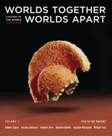 Worlds Together, Worlds Apart: A History of the World from the Beginnings of Humankind to the Present, Second Edition: Volume C, Chapters 15-21 (from 1800) 0393663396 Book Cover